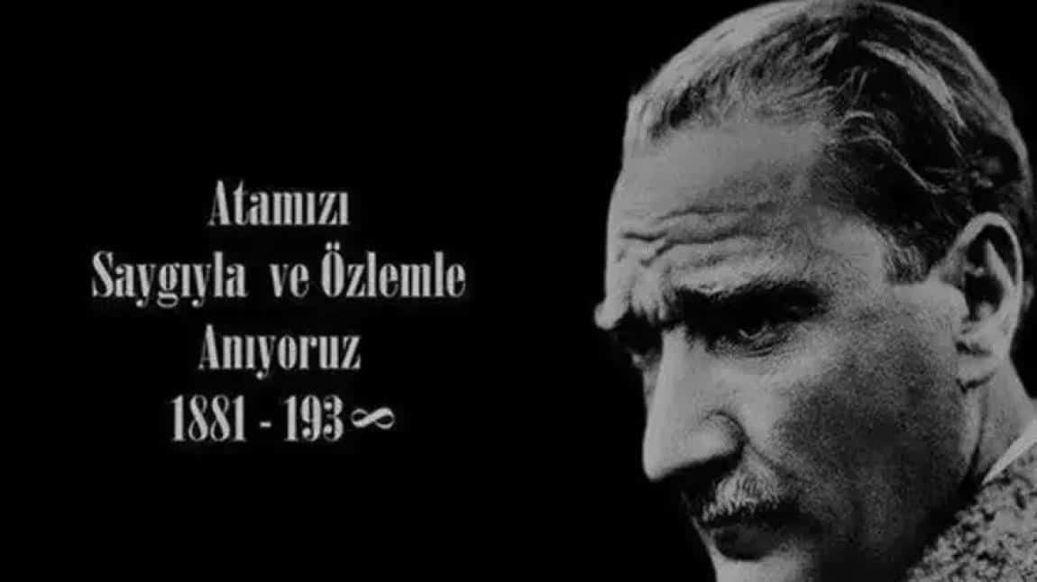Cumhuriyetimizin Kurucusu Mustafa Kemal Atatürk'ü Sevgi Saygı Özlem ve Minnetle Anıyoruz....
